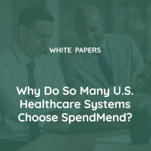 Why do so many U.S. Healthcare Systems choose SpendMend