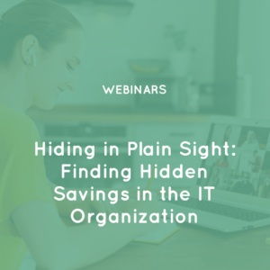 Hiding in Plain Sight Finding Hidden Savings in the IT Organization