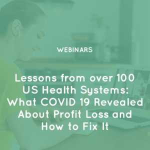 Lessons from over 100 US Health Systems What COVID 19 Revealed About Profit Loss and How to Fix It