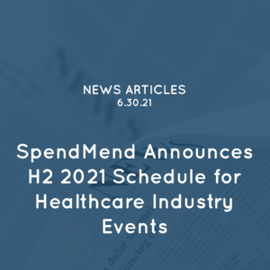 SpendMend Announces H2 2021 Schedule for Healthcare Industry Events