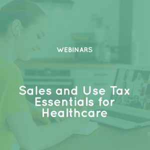 Sales and Use Tax Essentials for Healthcare