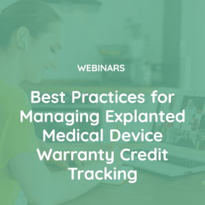 Best Practices for Managing Explanted Medical Device Warranty Credit Tracking