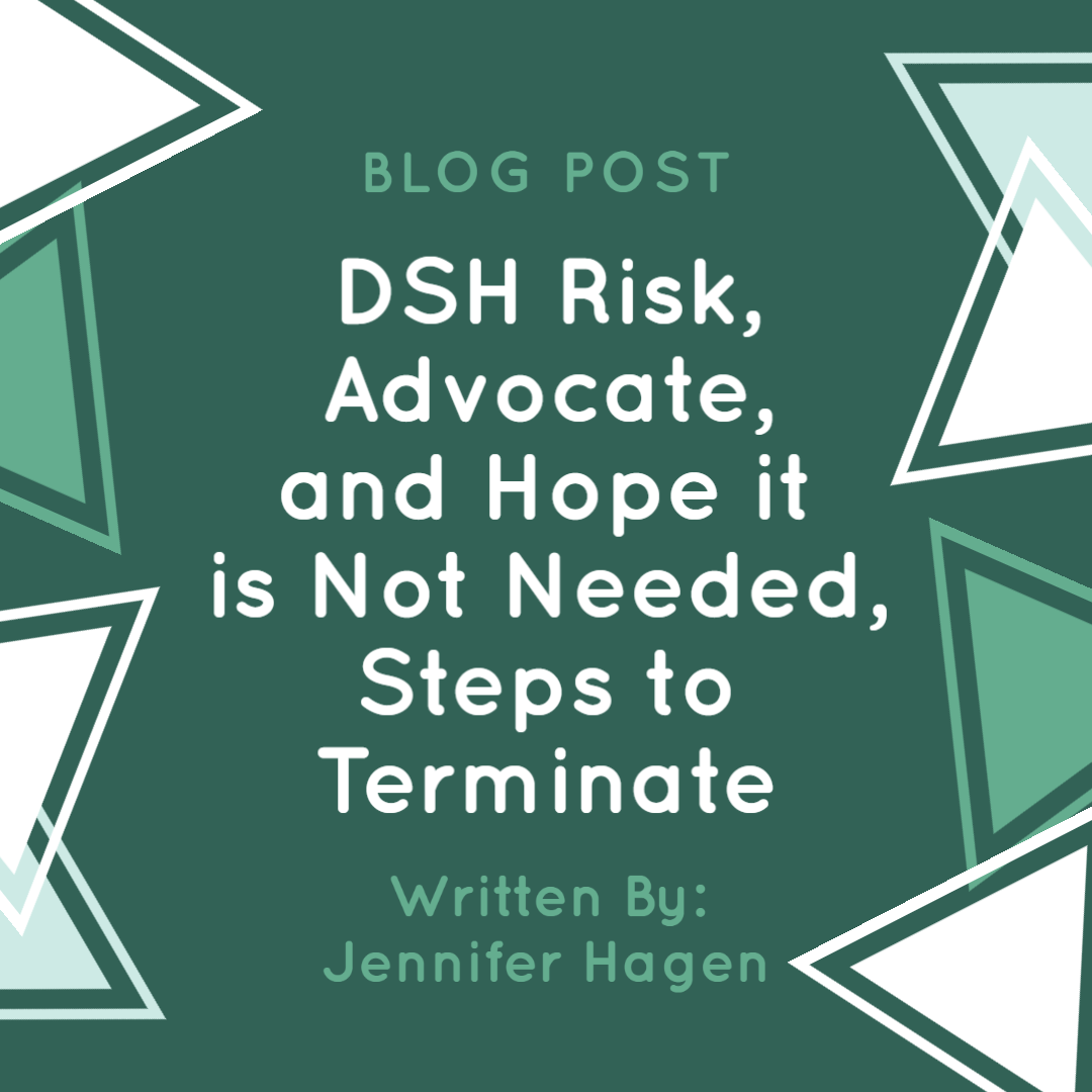 DSH Risk Advocate And Hope It Is Not Needed Steps To Terminate 