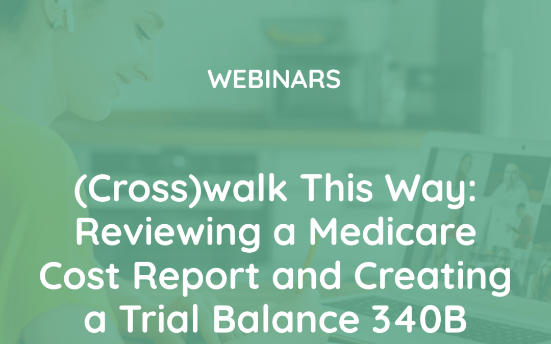 (Cross)walk This Way: Creating a Medicare Cost Report, Trial Balance and 340B Location Crosswalk