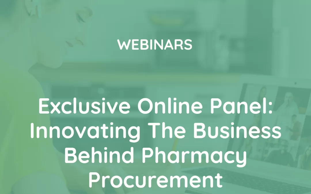 Exclusive Online Panel: Innovating the Business Behind Pharmacy Procurement