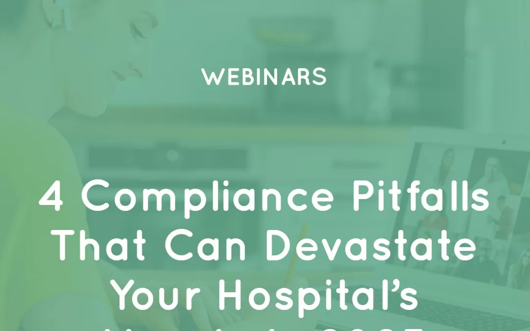 Four Compliance Pitfalls that can Devastate your Hospital’s Margin in 2023