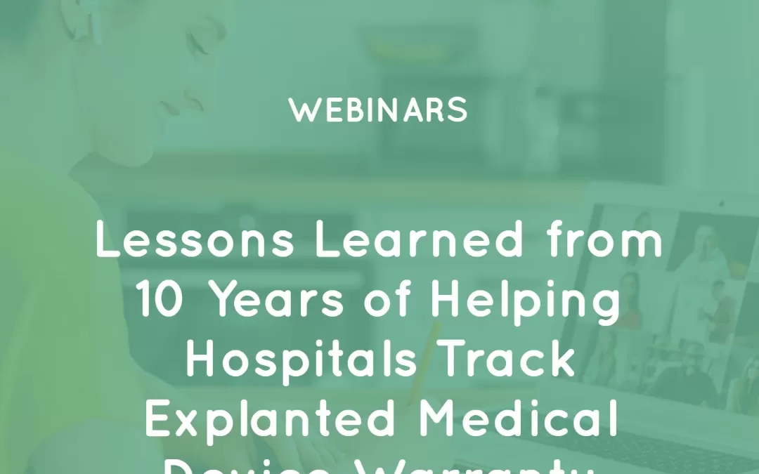 Lessons Learned from 10 Years of Helping Hospitals Track Explanted Medical Device Warranty Credits