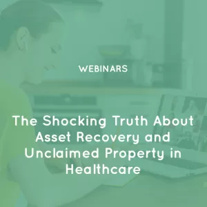 The-Shocking-Truth-About-Asset-Recovery-and-Unclaimed-Property-in-Healthcare