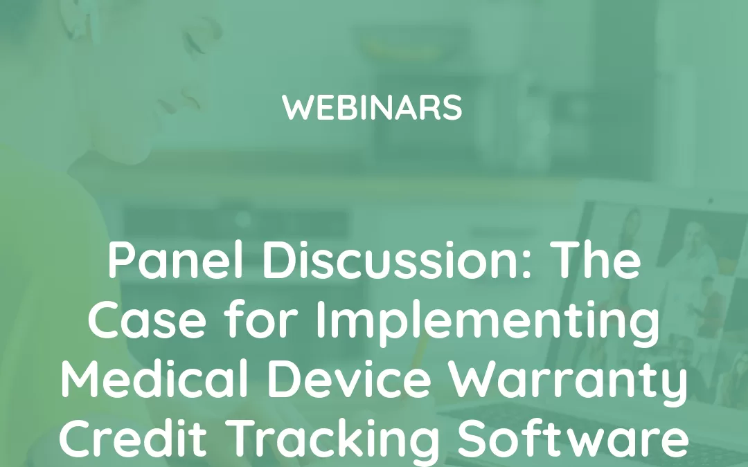 Panel Discussion  The Case for Implementing Medical Device Warranty Credit Tracking Software