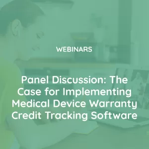 Panel Discussion The Case for Implementing Medical Device Warranty Cre