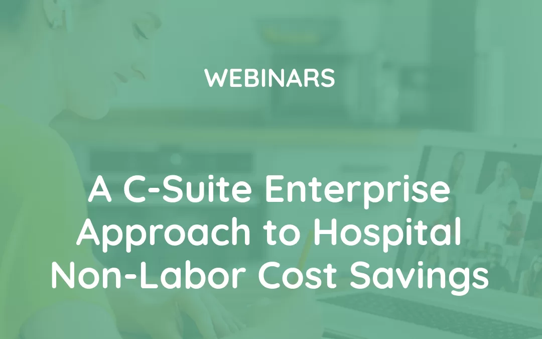 A C-Suite Enterprise Approach to Hospital Non-Labor Cost Savings