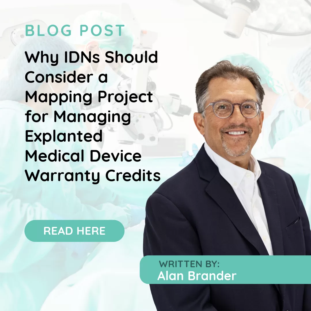 Why IDNs Should Consider a Mapping Project for Managing Explanted Medical Device Warranty Credits