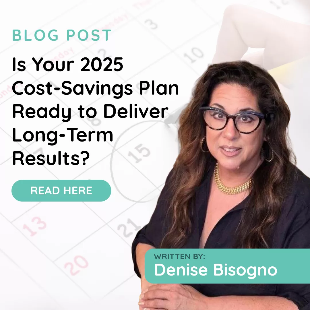 Is Your 2025 Cost-Savings Plan Ready to Deliver Long-Term Results?