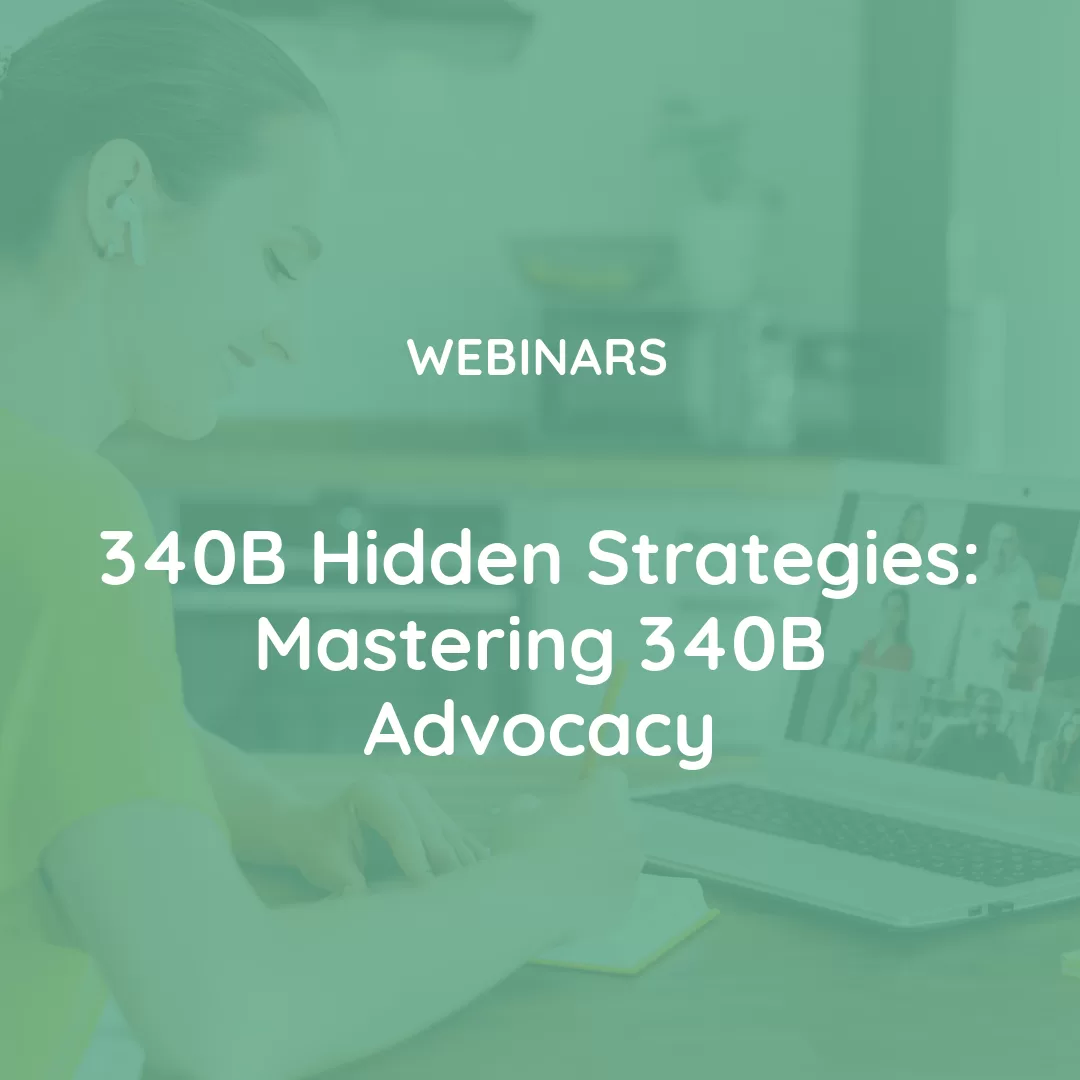 340B Hidden Strategies: Mastering 340B Advocacy