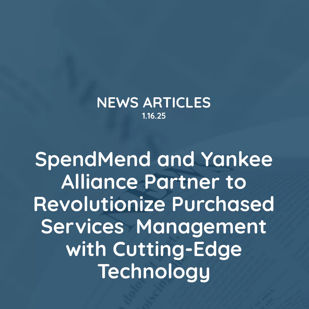 SpendMend and Yankee Alliance Partner to Revolutionize Purchased Services Management with Cutting-Edge Technology